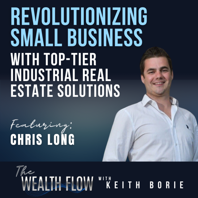 EP118: Revolutionizing Small Business with Top-Tier Industrial Real Estate Solutions – Chris Long