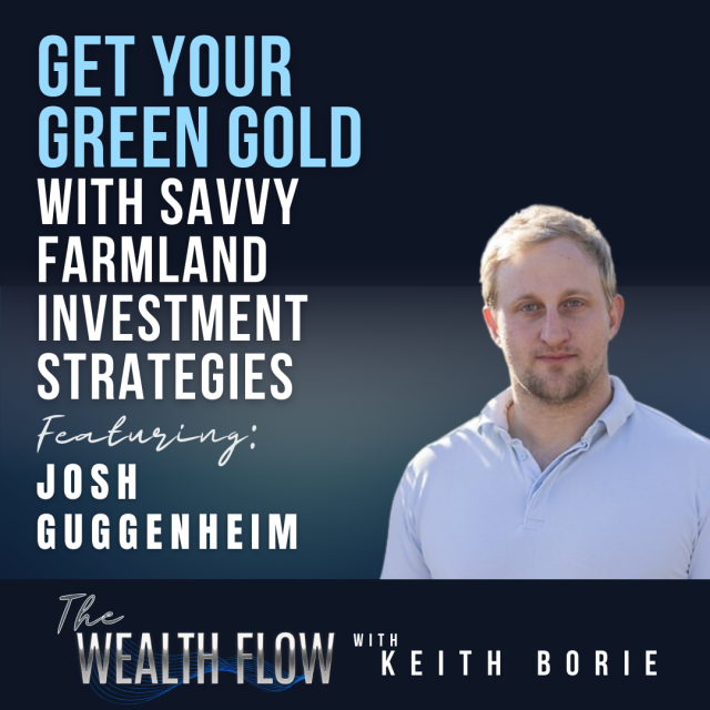 EP124: Get Your Green Gold with Savvy Farmland Investment Strategies – Josh Guggenheim