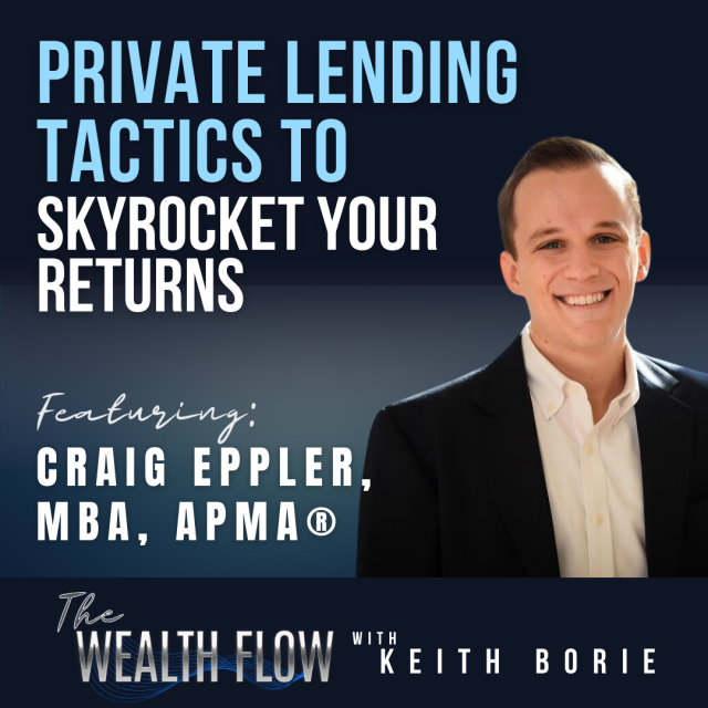 EP130: Private Lending Tactics to Skyrocket Your Returns – Craig Eppler, MBA, APMA