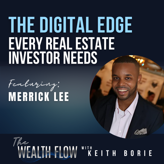 EP132: The Digital Edge Every Real Estate Investor Needs – Merrick Lee