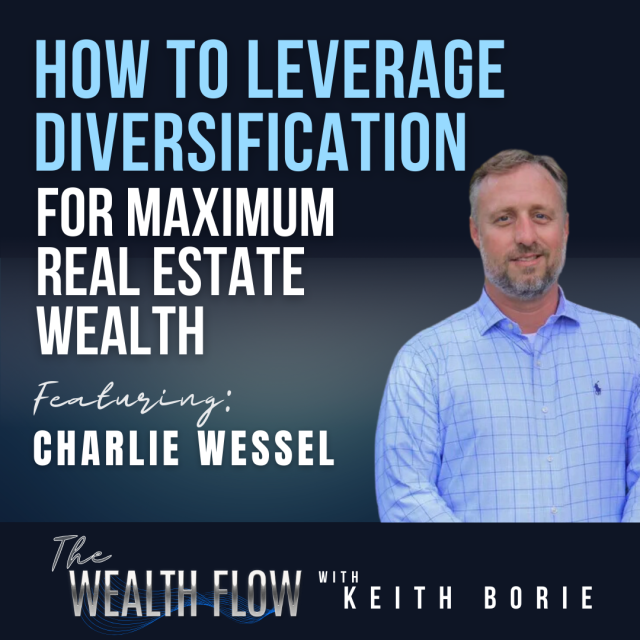 EP135: How to Leverage Diversification for Maximum Real Estate Wealth – Charlie Wessel