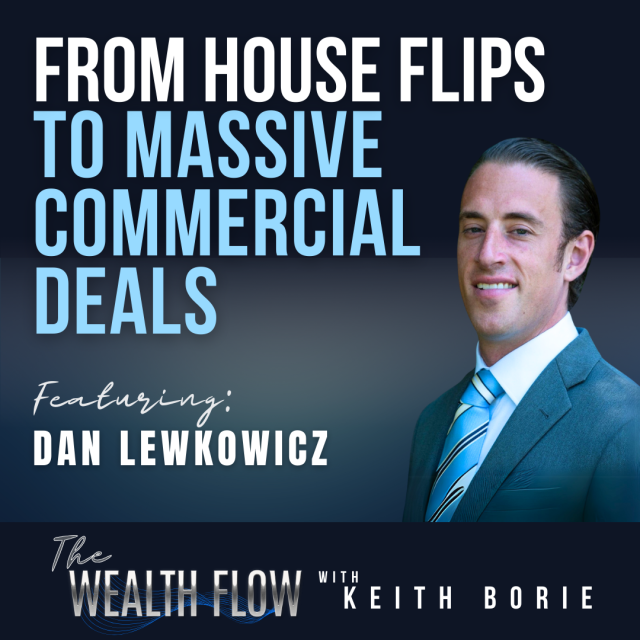 EP136: From House Flips to Massive Commercial Deals – Dan Lewkowicz