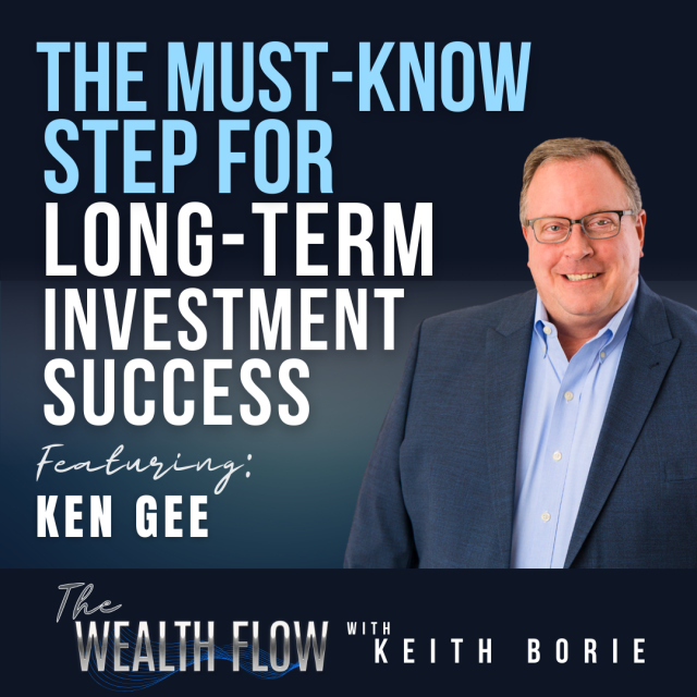 EP142: The Must-Know Step for Long-Term Investment Success – Ken Gee