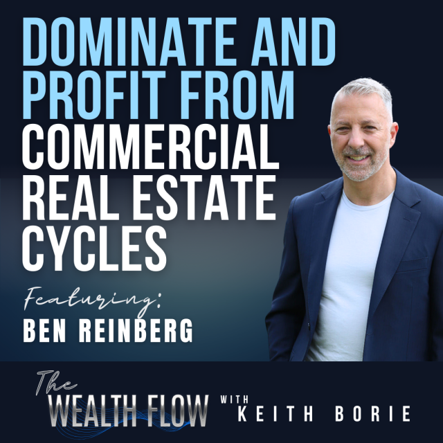 EP144: Dominate and Profit from Commercial Real Estate Cycles – Ben Reinberg
