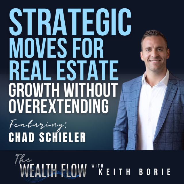 EP145: Strategic Moves for Real Estate Growth Without Overextending – Chad Schieler