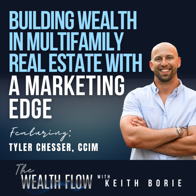 EP146: Building Wealth in Multifamily Real Estate with A Marketing Edge – Tyler Chesser, CCIM