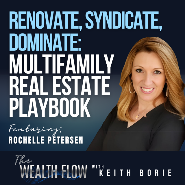 EP150: Renovate, Syndicate, Dominate: Multifamily Real Estate Playbook – Rochelle Petersen