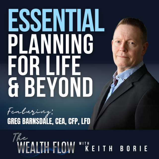 EP157: Essential Planning for Life and Beyond – Greg Barnsdale, CEA, CFP, LFD