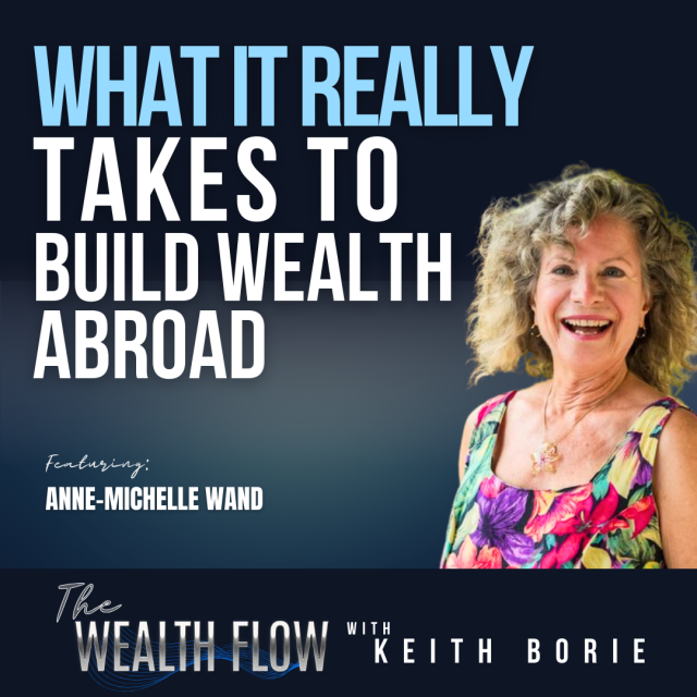 EP162: What It Really Takes to Build Wealth Abroad – Anne-Michelle Wand