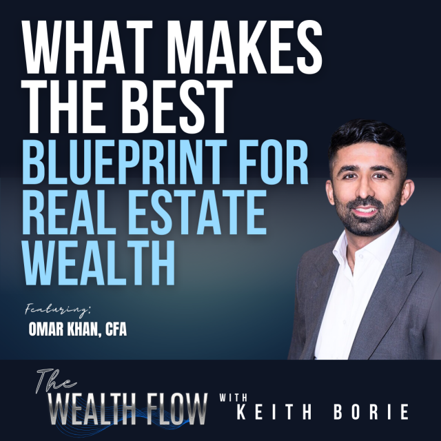 EP164: What Makes The Best Blueprint For Real Estate Wealth – Omar Khan, CFA
