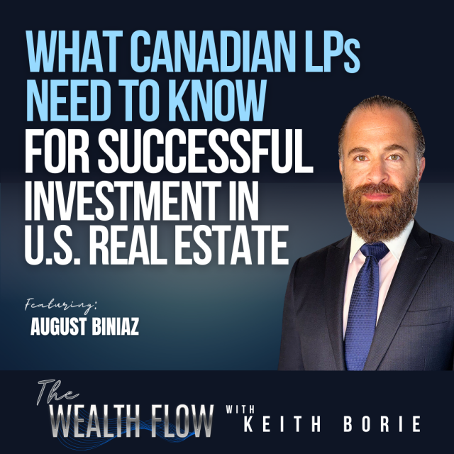 EP172: What Canadian LPs Need to Know for Successful Investment in U.S. Real Estate – August Biniaz