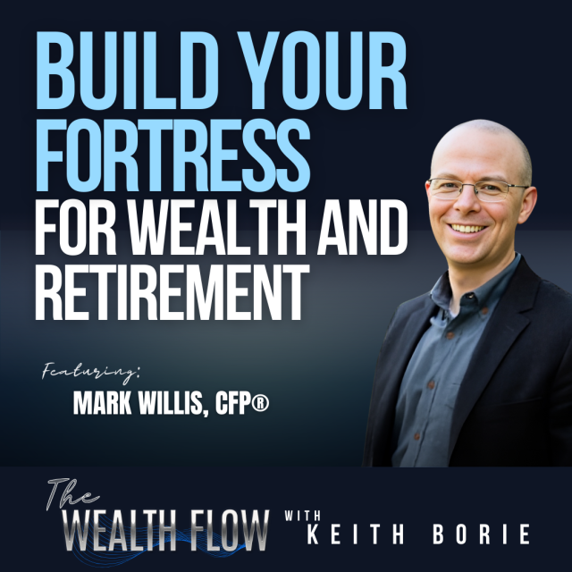 EP181: Build Your Fortress for Wealth and Retirement – Mark Willis, CFP